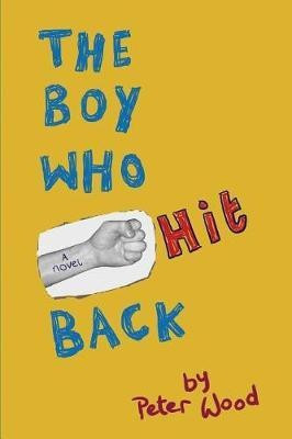 The Boy Who Hit Back(English, Paperback, Wood Peter)
