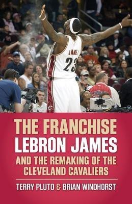 The Franchise: Lebron James and the Remaking of the Cleveland Cavaliers(English, Paperback, Pluto Terry)