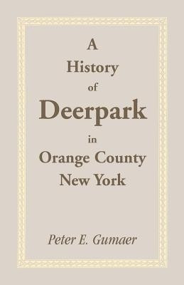 A History of Deerpark in Orange County, New York(English, Paperback, Gumaer Peter E)