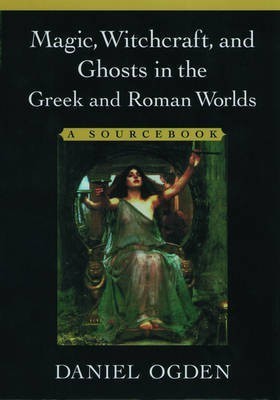 Magic, Witchcraft and Ghosts in Greek and Roman Worlds(English, Paperback, Ogden Daniel)