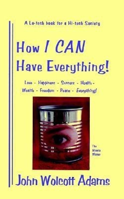 How I Can Have Everything(English, Paperback, Adams John Wolcott)