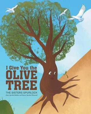 I Give You the Olive Tree(English, Paperback, The Sisters Spurlock)