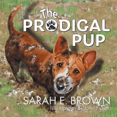 The Prodigal Pup(English, Paperback, Brown Sarah E)
