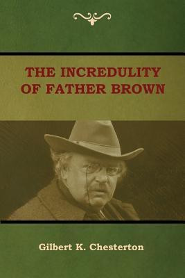 The Incredulity of Father Brown(English, Paperback, Chesterton Gilbert K)