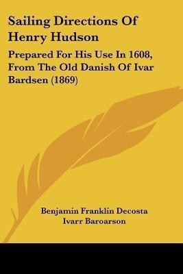 Sailing Directions Of Henry Hudson(English, Paperback, Decosta Benjamin Franklin)