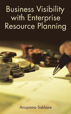 Business Visibility with Enterprise Resource Planning(English, Paperback, Sakhare Anupama)