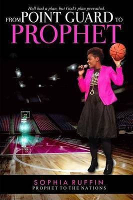 From Point Guard to Prophet(English, Paperback, Ruffin Sophia)