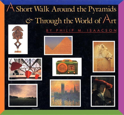 A Short Walk Around the Pyramids & Through the World of Art(English, Paperback, Isaacson Philip M)