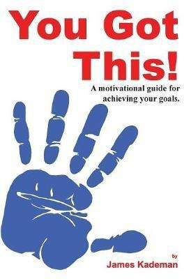 You Got This!(English, Paperback, Kademan James)