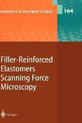 Filler-Reinforced Elastomers Scanning Force Microscopy(English, Hardcover, unknown)