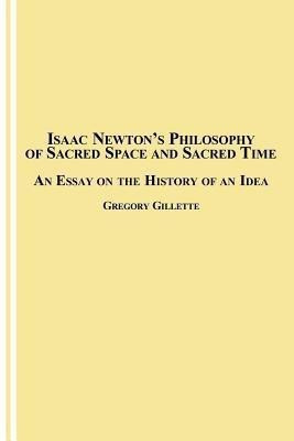 Isaac Newton's Philosophy of Sacred Space and Sacred Time(English, Paperback, Gillette Gregory)