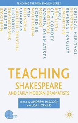 Teaching Shakespeare and Early Modern Dramatists(English, Hardcover, Hiscock A.)