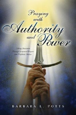 Praying with Authority and Power(English, Paperback, Potts Barbara L)