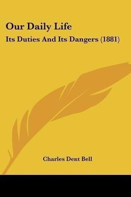 Our Daily Life(English, Paperback, Bell Charles Dent)