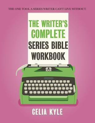 The Writer's Complete Series Bible Workbook(English, Paperback, Kyle Celia)