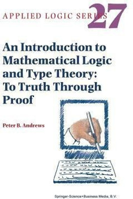 An Introduction to Mathematical Logic and Type Theory(English, Paperback, Andrews Peter B.)