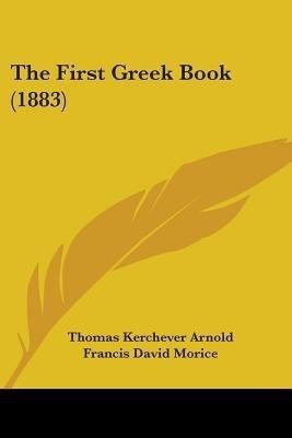 The First Greek Book (1883)(English, Paperback, Arnold Thomas Kerchever)