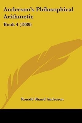 Anderson's Philosophical Arithmetic(English, Paperback, Anderson Ronald Shand)