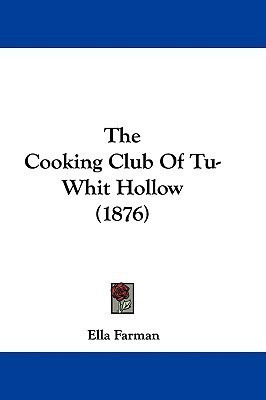 The Cooking Club Of Tu-Whit Hollow (1876)(English, Paperback, Farman Ella)