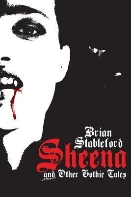 Sheena and Other Gothic Tales(English, Paperback, Stableford Brian)