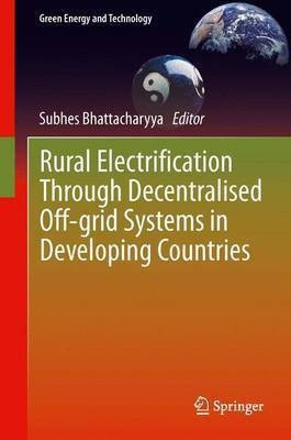 Rural Electrification Through Decentralised Off-grid Systems in Developing Countries(English, Paperback, unknown)