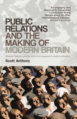 Public Relations and the Making of Modern Britain(English, Paperback, Anthony Scott)