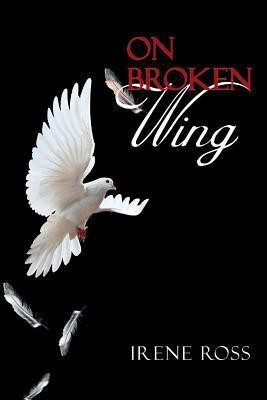On Broken Wing(English, Paperback, Ross Irene)