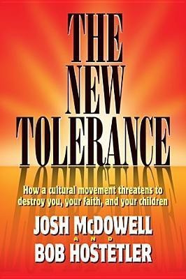 The New Tolerance: How a Cultural Movement Threatens to Destroy You, Your Faith and Your Children(English, Paperback, McDowell Josh)