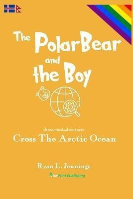 The Polar Bear and The Boy(English, Paperback, Jennings Ryan L)