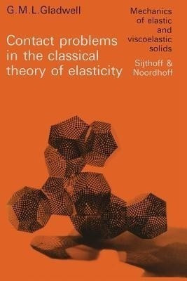 Contact problems in the classical theory of elasticity(English, Paperback, Gladwell G. M. L.)