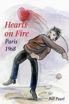 Hearts on Fire, Paris 1968(English, Paperback, Pearl Bill)