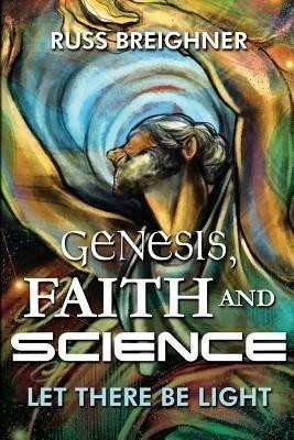 Genesis, Faith and Science(English, Paperback, Breighner Russell)