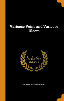 Varicose Veins and Varicose Ulcers(English, Hardcover, Nunn Thomas William)