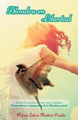 Alondra En Libertad(English, Paperback, Munoz Prado Maria Luisa)