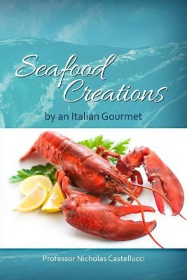 Seafood Creations by an Italian Gourmet(English, Paperback, Castellucci Nicholas)