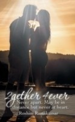 2gether 4ever  - Never apart. May be in distance but never at heart.(English, Paperback, Ramakumar Roshini)