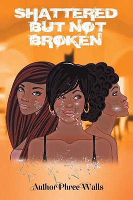 Shattered But Not Broken(English, Paperback, Walls Phree)