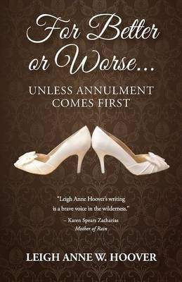 For Better or Worse... Unless Annulment Comes First(English, Paperback, Hoover Leigh Anne W)