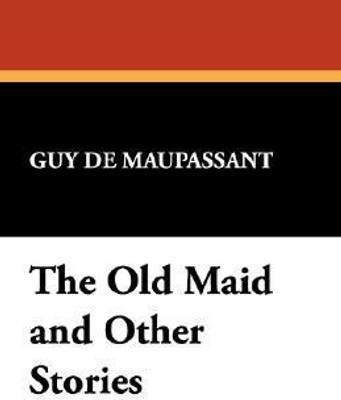 The Old Maid and Other Stories(English, Hardcover, de Maupassant Guy)