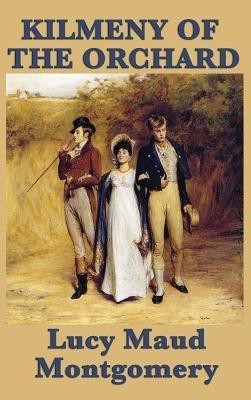 Kilmeny of the Orchard(English, Hardcover, Montgomery Lucy Maud)