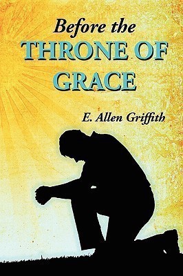 Before the Throne of Grace(English, Paperback, Griffith E Allen)