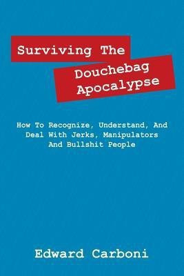 Surviving the Douchebag Apocalypse(English, Paperback, Carboni Edward)