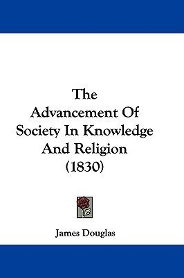 The Advancement Of Society In Knowledge And Religion (1830)(English, Paperback, Douglas James)