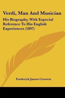 Verdi, Man And Musician(English, Paperback, Crowest Frederick James)