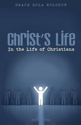 Christ's Life in the Life of Christians(English, Paperback, Balogun Grace Dola)