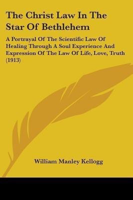The Christ Law In The Star Of Bethlehem(English, Paperback, Kellogg William Manley)