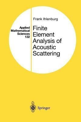 Finite Element Analysis of Acoustic Scattering(English, Paperback, Ihlenburg Frank)