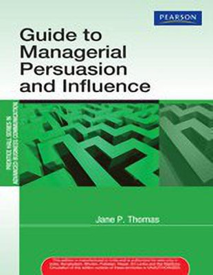 Guide to Managerial Persuasion and Influence(English, Paperback, Thomas Jane P.)