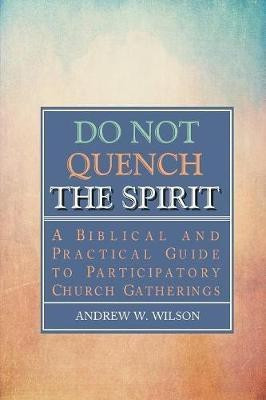 Do Not Quench the Spirit(English, Paperback, Wilson Andrew W)