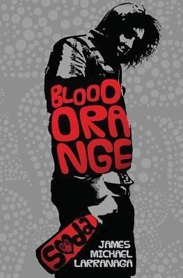 Blood Orange Soda(English, Paperback, Larranaga James Michael)